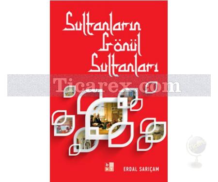 Sultanların Gönül Sultanları | Erdal Sarıçam - Resim 1