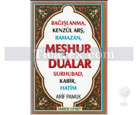 Meşhur Dualar | Bağışlanma, Kenzül Arş, Ramazan, Surhubad, Kabir, Hatim | Arif Pamuk - Resim 1