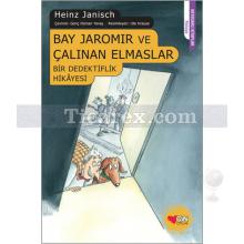 Bay Jaromir ve Çalınan Elmaslar | Bir Dedektiflik Hikayesi | Heinz Janisch