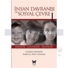 İnsan Davranışı ve Sosyal Çevre 1 | Bebeklik - Çocukluk - Ergenlik | Charles Zastrow , Ashman / Barbarossa, Karen K.Kirst