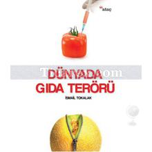 Dünyada Gıda Terörü | İsmail Tokalak