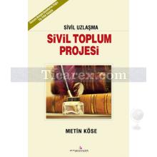 Sivil Toplum Projesi | Sivil Uzlaşma | Metin Köse