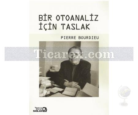 Bir Otoanaliz İçin Taslak | Pierre Bourdieu - Resim 1