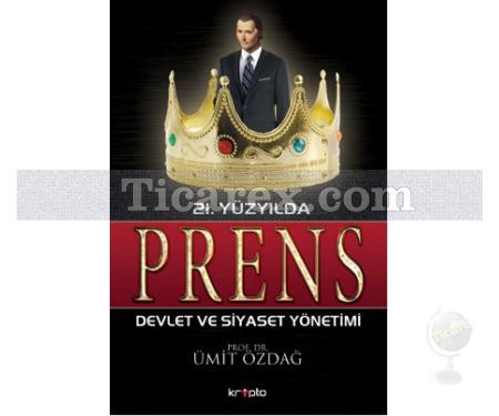 21. Yüzyılda Prens | Devlet ve Siyaset Yönetimi | Ümit Özdağ - Resim 1