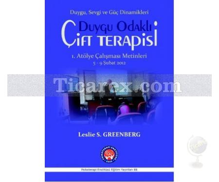 Duygu Odaklı Çift Terapisi - Duygu, Sevgi ve Güç Dinamikleri | Leslie S. Greenberg, Serine Warnar - Resim 1