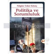 Politika ve Sorumluluk | Nilgün Toker Kılınç