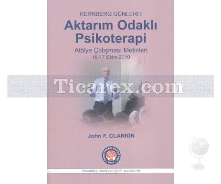 Aktarım Odaklı Psikoterapi - Kernberg Günleri 1 | John F. Clarkin - Resim 1