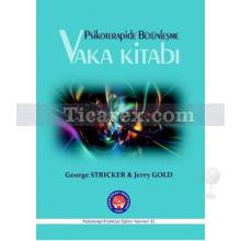 Psikoterapide Bütünleşme - Vaka Kitabı | George Stricker, Jerry Gold