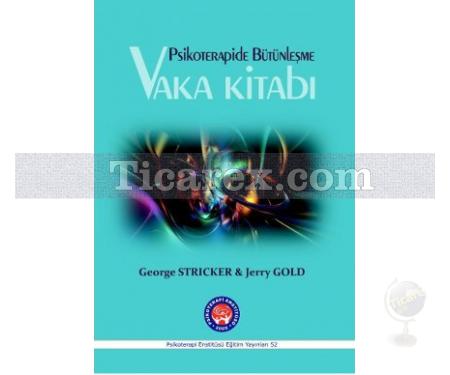 Psikoterapide Bütünleşme - Vaka Kitabı | George Stricker, Jerry Gold - Resim 1