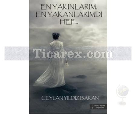 En Yakınlarım, En Yakanlarımdı Hep | Ceylan Yıldız Bakan - Resim 1