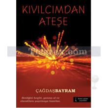 Kıvılcımdan Ateşe | Çağdaş Bayram