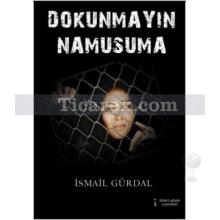 Dokunmayın Namusuma | İsmail Gürdal