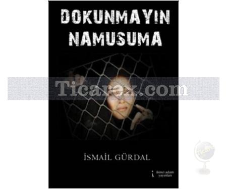 Dokunmayın Namusuma | İsmail Gürdal - Resim 1