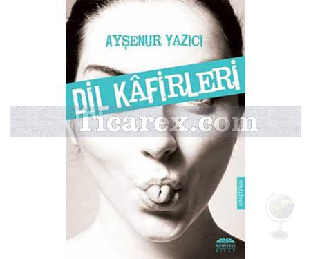 Dil Kafirleri | Ayşenur Yazıcı - Resim 1