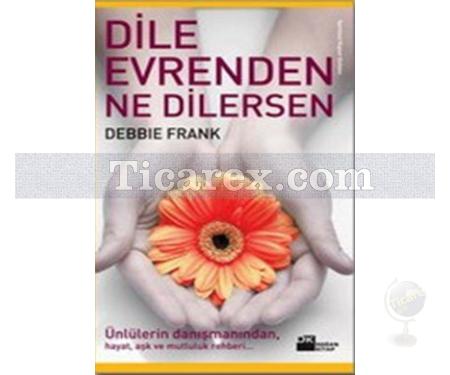 Dile Evrenden Ne Dilersen | Debbie Frank - Resim 1