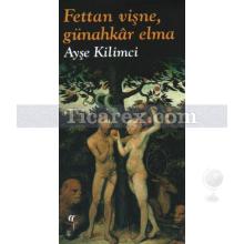 Fettan Vişne, Günahkar Elma | Ayşe Kilimci