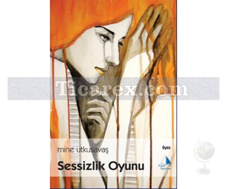 Sessizlik Oyunu | Mine Utkusavaş - Resim 1