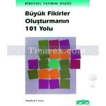 Büyük Fikirler Oluşturmanın 101 Yolu | Timothy RV Foster