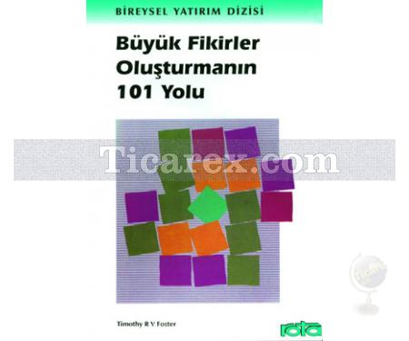 Büyük Fikirler Oluşturmanın 101 Yolu | Timothy RV Foster - Resim 1