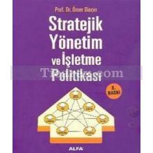 Stratejik Yönetim ve İşletme Politikası | Ömer Dinçer