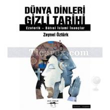 Dünya Dinleri Gizli Tarihi | Ezoterik - Batıni İslami İnançlar | Zeynel Öztürk