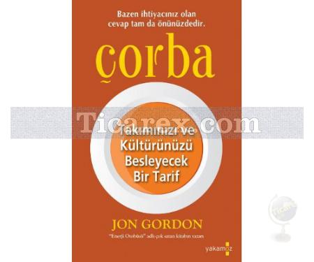 Çorba | Takımınızı ve Kültürünüzü Besleyecek Bir Tarif | Jon Gordon - Resim 1