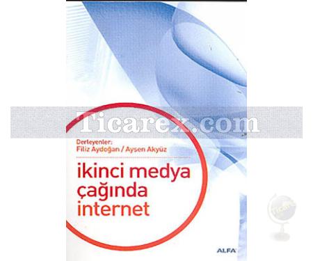 İkinci Medya Çağında İnternet | Aysen Akyüz, Filiz Aydoğan - Resim 1