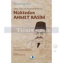 Şaka, Alay ve Hazırcevaplarıyla Nüktedan Ahmet Rasim | Süleyman Bulut