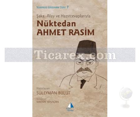 Şaka, Alay ve Hazırcevaplarıyla Nüktedan Ahmet Rasim | Süleyman Bulut - Resim 1