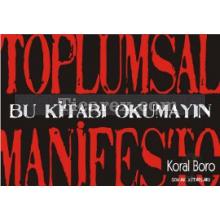 Toplumsal Manifesto 1 | Bu Kitabı Okumayın | Koral Boro