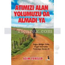 atimizi_alan_yolumuzu_da_almadi_ya