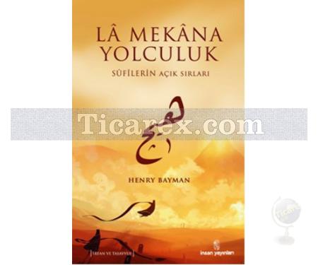 Lâ Mekâna Yolculuk | Sûfilerin Açık Sırları | Henry Bayman - Resim 1