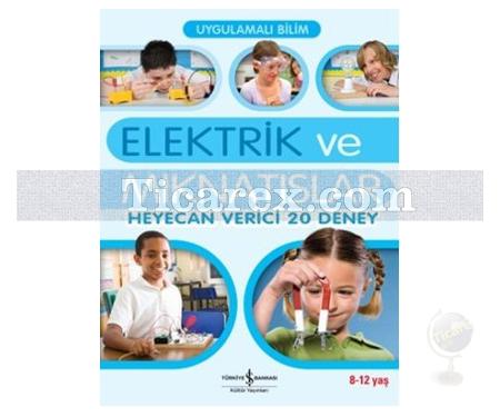 Uygulamalı Bilim - Elektrik ve Mıknatıslar | Heyecan Verici 20 Deney | Sarah Angliss - Resim 1