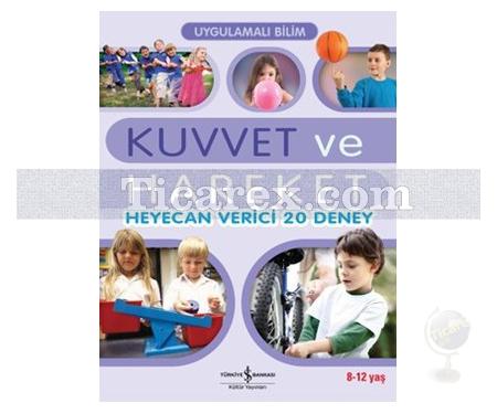 Uygulamalı Bilim - Kuvvet ve Hareket | Heyecan Verici 20 Deney | John Graham - Resim 1