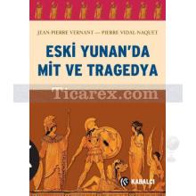 Eski Yunan'da Mit ve Tragedya | Jean-Pierre Vernant, Pierre Vidal-Naquet