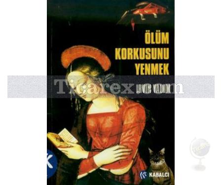 Ölüm Korkusunu Yenmek | Irvin D. Yalom - Resim 1