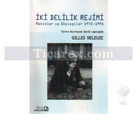 İki Delilik Rejimi | Metinler ve Söyleşiler 1975-1995 | Gilles Deleuze - Resim 1