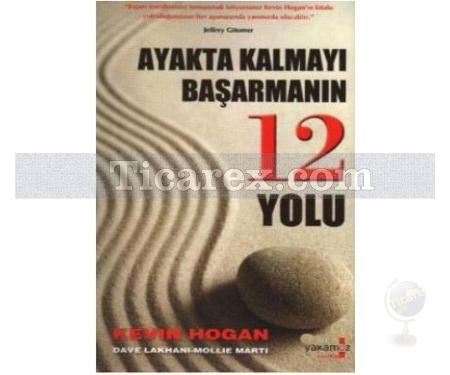 Ayakta Kalmayı Başarmanın 12 Yolu | Dave Lakhani, Kevin Hogan, Mollie Marti - Resim 1