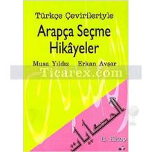 Türkçe Çevirileriyle Arapça Seçme Hikayeler 2. Kitap | Erkan Avşar, Musa Yıldız