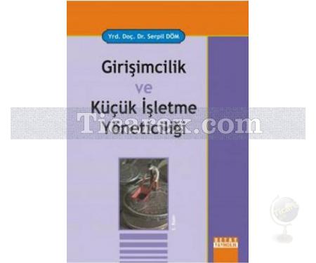 Girişimcilik ve Küçük İşletme Yöneticiliği | Serpil Döm - Resim 1