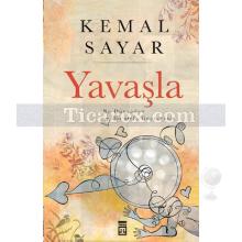 Yavaşla | Bu Dünyadan Bir Defa Geçeceksin | Kemal Sayar