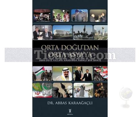 Orta Doğu'dan Orta Asya'ya | Abbas Karaağaçlı - Resim 1