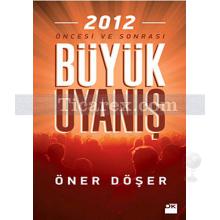 Büyük Uyanış | 2012 Öncesi ve Sonrası | Öner Döşer