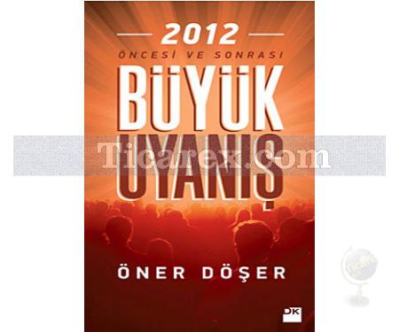 Büyük Uyanış | 2012 Öncesi ve Sonrası | Öner Döşer - Resim 1