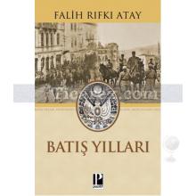 Batış Yılları | Falih Rıfkı Atay