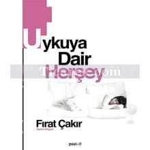 Uykuya Dair Herşey | Fırat Çakır