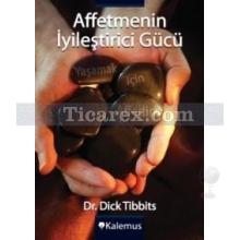 Affetmenin İyileştirici Gücü | Dick Tibbits