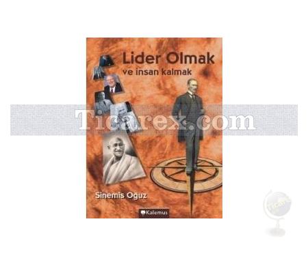 Lider Olmak ve İnsan Kalmak | Sinemis Oğuz - Resim 1