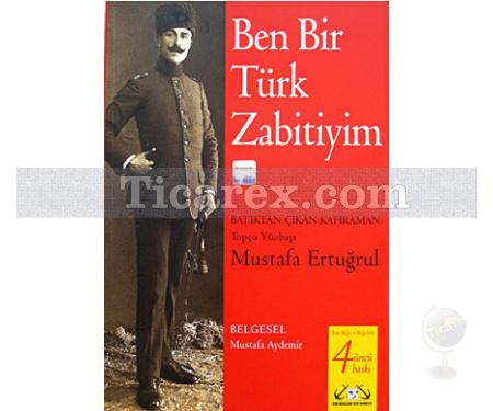 Ben Bir Türk Zabitiyim | Mustafa Aydemir - Resim 1