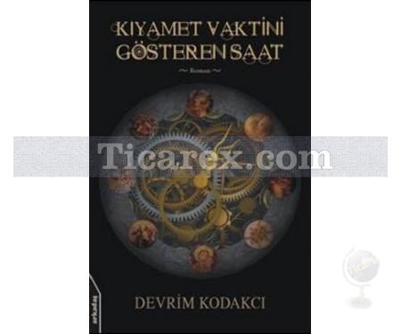 Kıyamet Vaktini Gösteren Saat | Devrim Kodakcı - Resim 1